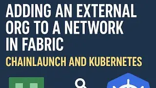 Adding an external org to a network in Fabric - ChainLaunch and Kubernetes