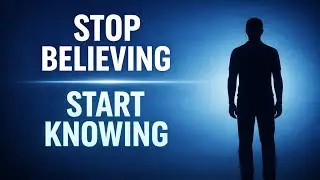 Stop Believing &mdash; Start Knowing