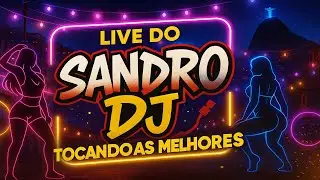 LIVE DO SANDRO DJ -  580 - SEXTOU   -  SANDRO DJ - TOCANDO AS MELHORES  PARA VOCÊ DANÇAR