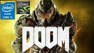 DOOM 4 (GTX 1050 - i3 3240 - 8GB RAM - Full Hd)