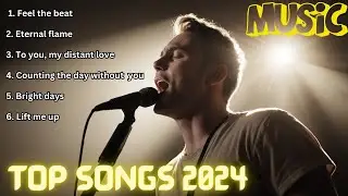 TOP SONGS 2024 | Best New Music Hits | Trending Songs | Top Charts | Latest Music Releases
