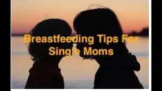 Single Moms- Breastfeeding Tips