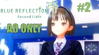 【 Blue Reflection Second Light 】 Ao Only #2 - The Grind Begins