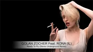 Golan Zocher Feat. Rona (IL) - Ready To Fly (Stereo Underground Remix)