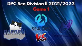 RagDoll Vs Nigma Galaxy Sea Game 1 / DPC Sea Division ll 2021/2022