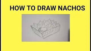 HOW TO DRAW NACHOS