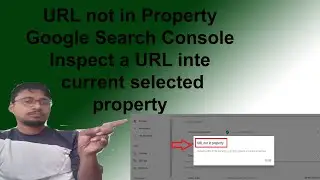 #BloggerAaqib URL not in Property google Search Console/Inspect a URL inte current selected property