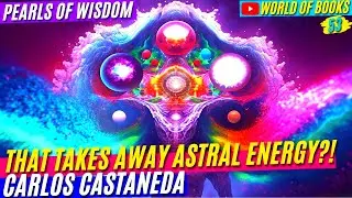 How to Terminate the Magical Contracts of the Soul that Take Astral Energy?! l Carlos Castaneda