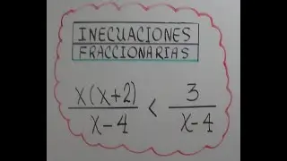 INECUACIOCIONES FRACCIONARIAS . EJERCICIO (4 DE 5 ).