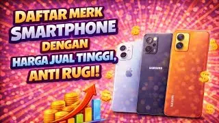HP INI NGGAK CEPAT ANJLOK! MEREK SMARTPHONE DENGAN HARGA JUAL TINGGI