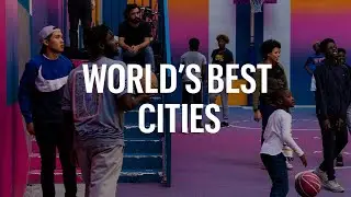 The World's Best Cities in 2021