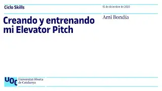 Creando y entrenando mi Elevator Pitch | UOC