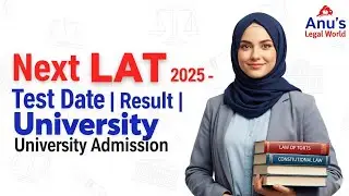 Next LAT 2025 | Test Date, Result & University Admission Updates | Anu&rsquo;s Legal World