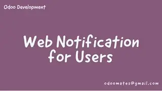 How To Send Web Notification For Users In Odoo