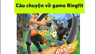 c&acirc;u chuyện về Game Ring Fit Adventure