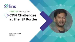 LINX116: CDN Challenges at the ISP Border (Hari Jayaraman)