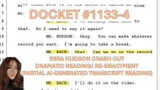Docket Updates - Docket 1133-4 - JH Depo - Esra Hudson Crash-Out Re-Enactment of Deposition w/ Ai