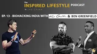 Biohacking India with Kris Gethin and Ben Greenfield