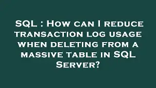SQL : How can I reduce transaction log usage when deleting from a massive table in SQL Server?