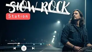 Slow Rock Music Playlist 🎸 Deep Feelings, Soft Rock & Love Vibes