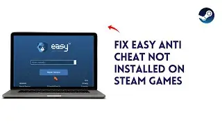 How to Fix Easy Anti Cheat not Installed on Steam Games