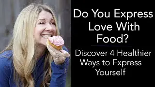 Expressing Love With Food After WLS Bariatric Surgery
