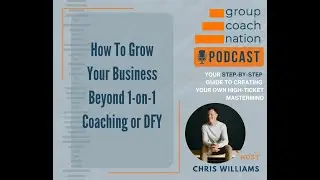How To Grow Your Business Beyond 1-on-1 Coaching or DFY