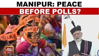 Manipur's Path to Peace: Why 'Healing Touch' Is More Crucial Than Elections | India Today News