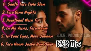 Saath Tera Time Slow, New R&B Mix Songs, AI Hindi English songs.#snbproduction