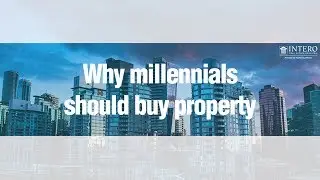 Why Millennials Should Buy Property - Real Estate Insider