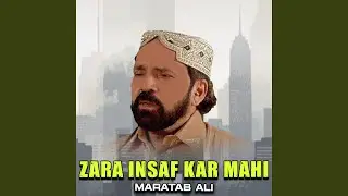 Zara Insaf Kar Mahi