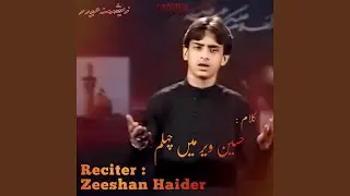 Hussain as Vair Mein Chelam New noha (feat. Zeeshan Haider)