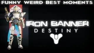 Destiny: Iron Banner - Funny, Best, Weird Moments