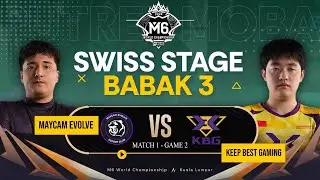 Kejuaraan M6 Swiss Stage Hari 3 - Babak 3 - MAYCAM EVOLVE VS KEEP BEST GAMING - Game 1