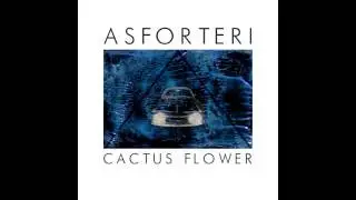 Asforteri - Cactus Flower EP [Full EP]
