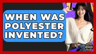 When Was Polyester Invented? - Designer Brands Spotlight