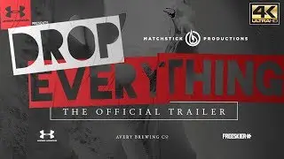 DROP EVERYTHING - Official Trailer 4K
