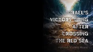 Israel's VICTORY Song After Crossing The Red Sea (aka Miriam's Song)