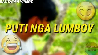 PUTI NGA LUMBOY [ BANTAYAN VINERS ]