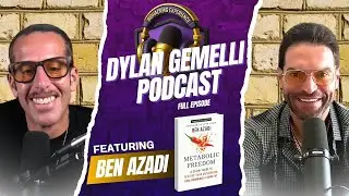 The Dylan Gemelli Podcast Featuring Ben Azadi