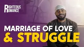 Marriage of Love and Struggle: Ali & Fatima | Righteous Romance Ep 3 | Shaykh Ammar Alshukry
