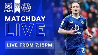 MATCHDAY LIVE! Middlesbrough vs. Leicester City | Sky Bet Championship