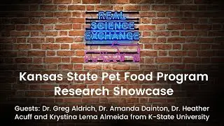 Real Science Exchange: Kansas State Pet Food Program Research Showcase