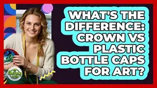 What's The Difference: Crown Vs Plastic Bottle Caps For Art? - The Upcycle Lab
