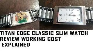 TITAN EDGE CLASSIC SLIM WATCH | REVIEW | WORKING | COST | EXPLAINED | RAVI TIMES