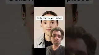 Bella Ramsey is pissed