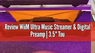 Review WiiM Ultra Music Streamer & Digital Preamp | 3.5