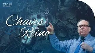 AS CHAVES DO REINO | Palavras de Deus | Lamartine Posella