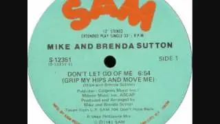 Mike & Brenda Sutton - Don't Let Go Of Me (Grip My Hips And Move Me)