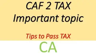 CAF 2 Tax Important topic, Grid, Syllabus  || tips to Pass Tax September 2025